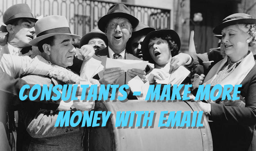 consultants make money with email marketing